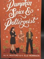 Pumpkin Spice and Poltergeist: A cozy sapphic paranormal rom-com