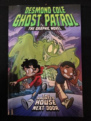Desmond Cole Ghost Patrol: The Haunted House Next Door