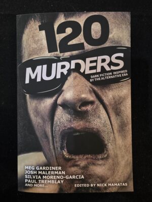 120 Murders: Dark Fiction Inspired by the Alternative Era