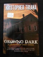 Growing Dark (Kristopher Triana SIGNED)