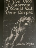 If You Died Tomorrow I Would Eat Your Corpse