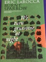 We Turn Gruesome at Night (Burnt Sparrow #2)